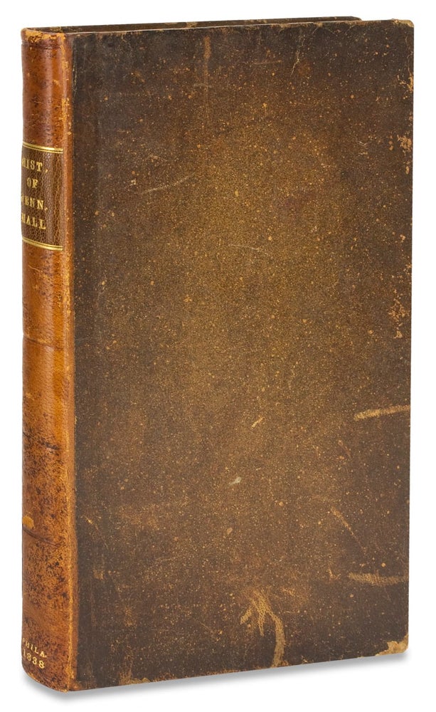 [3728930] History of Pennsylvania Hall, which was Destroyed by a Mob, on the 17th of May, 1838. Samuel Webb, 1794–1869.