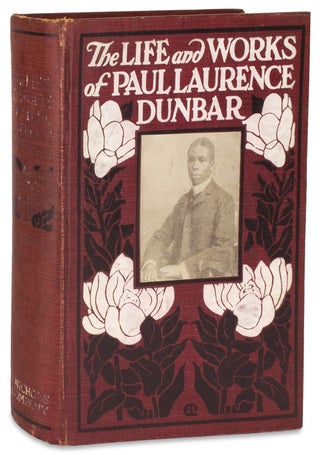 The Life and Works of Paul Laurence Dunbar. Containing His Complete Poetical Works, His Best Short Stories, Numerous Anecdotes and a Complete Biography of the Famous Poet.