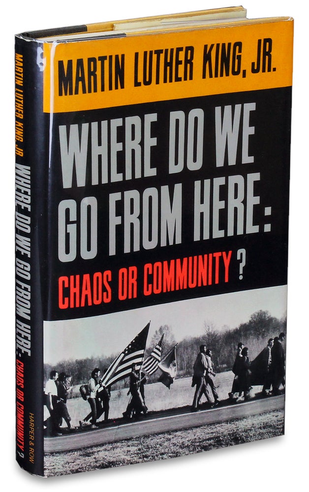 [3728955] Where Do We Go from Here: Chaos or Community? [with secretarial signature of Martin Luther King, Jr.]. Martin Luther King Jr, 1929–1968.