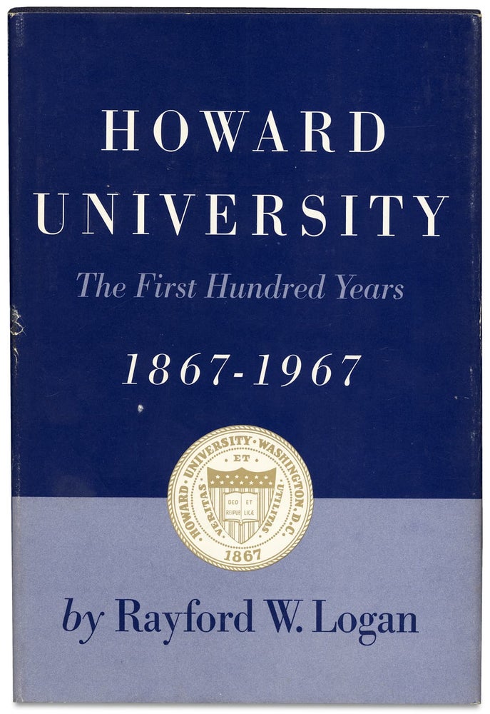 [3728985] Howard University. The First Hundred Years, 1867-1967. Rayford W. Logan, Rayford Whittingham Logan.