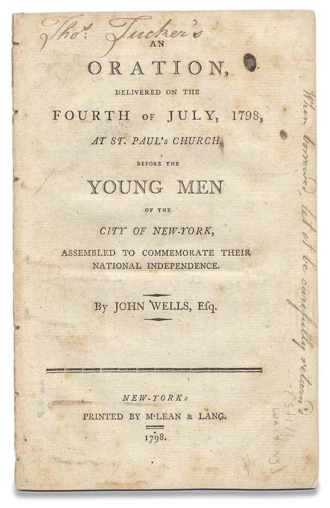 [3728992] An Oration, delivered on the Fourth of July, 1798, at St. Paul’s Church, before the Young Men of the City of New-York, Assembled to commemorate Their National Independence. John Wells Esq, c.1770–1823.
