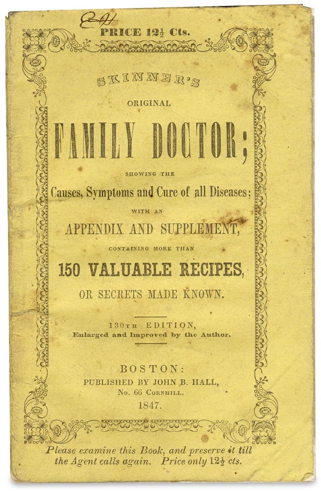 [3728997] Skinner’s Original Family Doctor; showing the Causes, Symptoms and Cure of All Diseases; with an Appendix and Supplement, containing more than 150 Valuable Recipes, or Secrets Made Known. Henry Burchstead Skinner.