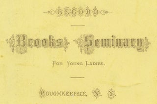 Prospectus For 1877—‘78, and Record of 1876—‘77. Brooks Seminary for Young Ladies, Poughkeepsie, N.Y. Edward white, Proprietor.