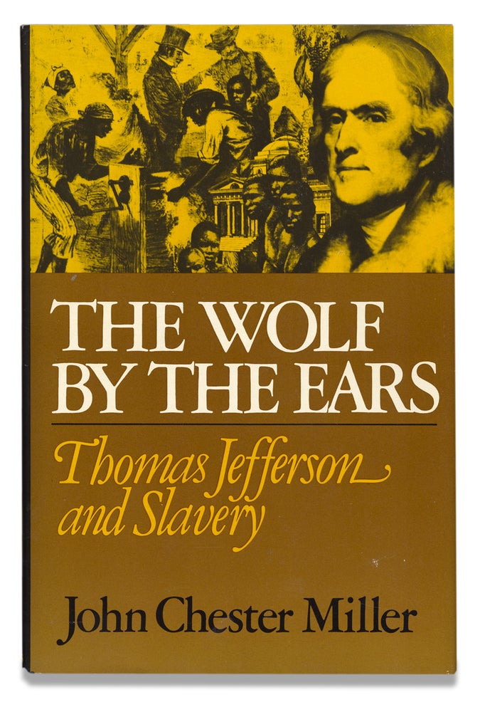 [3729061] The Wolf by the Ears, Thomas Jefferson and Slavery. John Chester Miller.