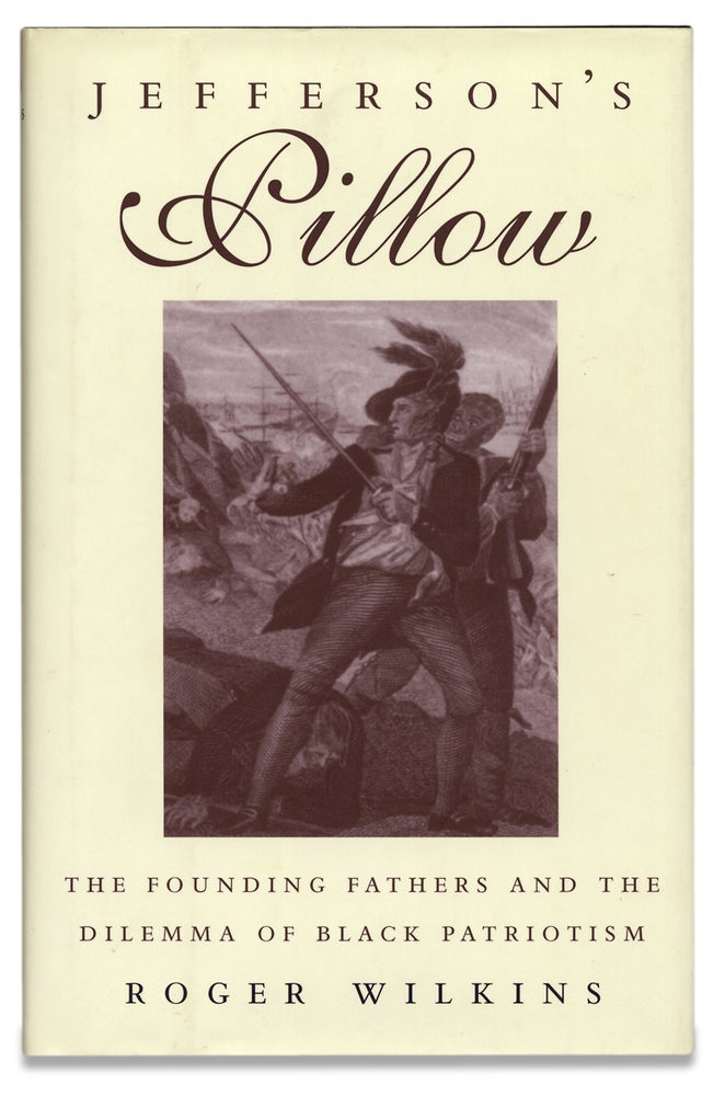 [3729065] Jefferson’s Pillow, The Founding Fathers and the Dilemma of Black Patriotism. [Inscribed and Signed by the Author]. Roger Wilkins.