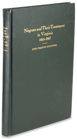 Negroes and Their Treatment in Virginia from 1865 to 1867.