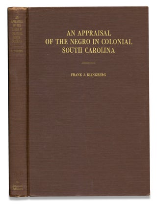 3729111] An Appraisal of the Negro In Colonial South Carolina. Frank J. Klingberg