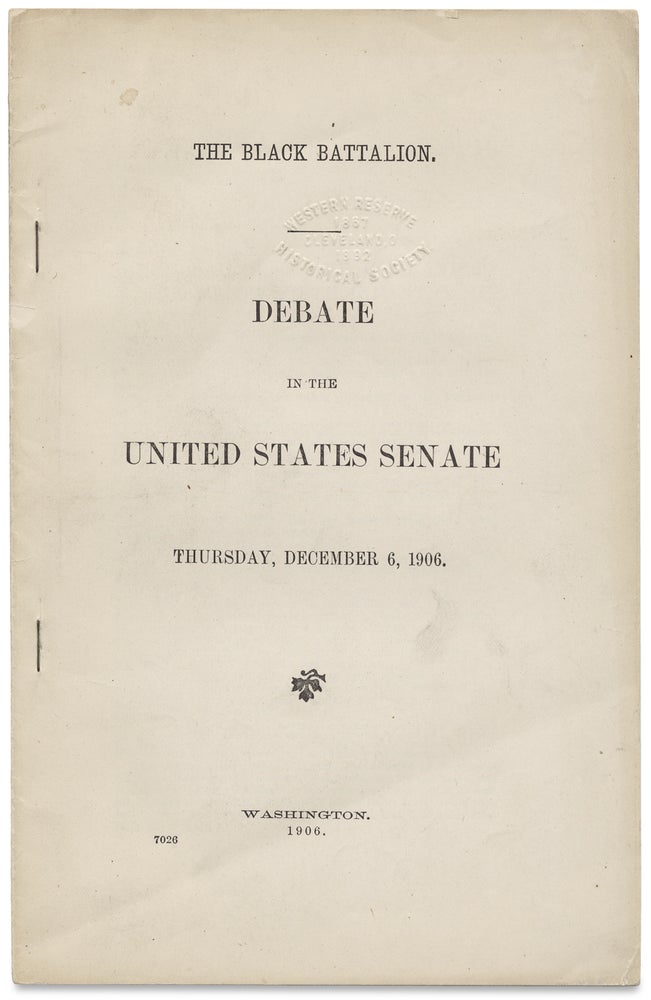 [3729116] [Brownsville Affair] The Black Battalion. Debate in the United States Senate…1906. Senator Joseph B. Foraker, 1846–1917.