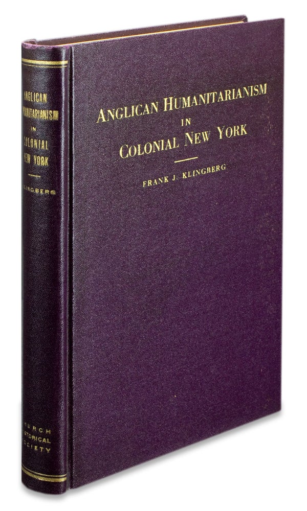 [3729136] Anglican Humanitarianism in Colonial New York. Frank J. Klingberg.
