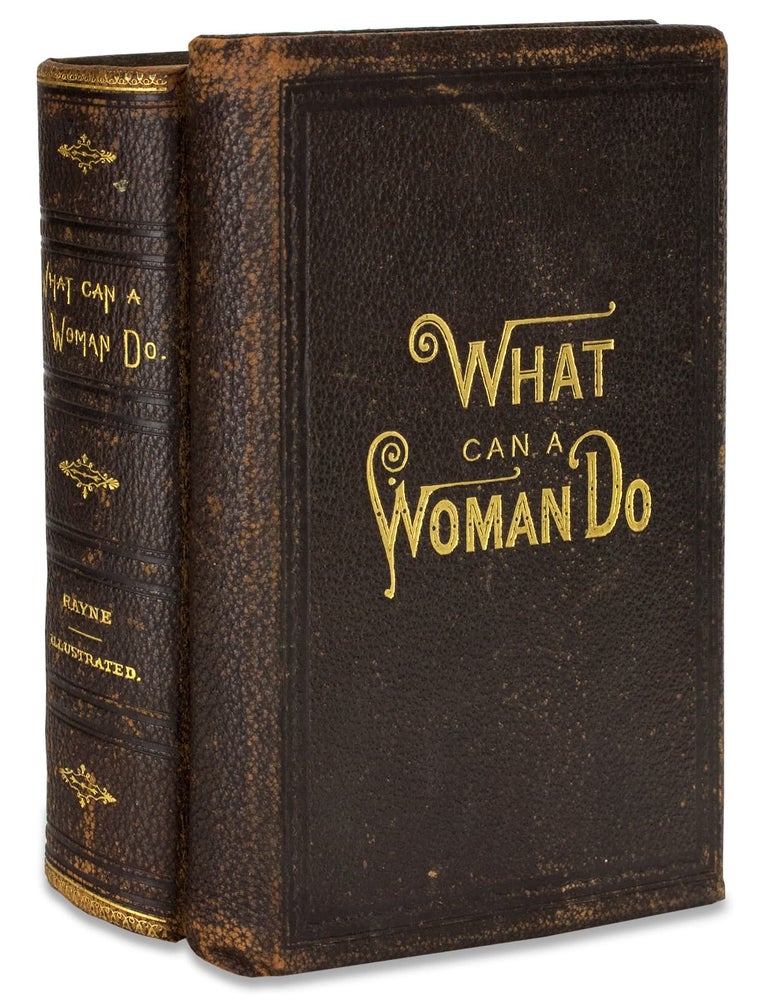 [3729211] What Can a Woman Do; or, Her Position in the Business and Literary World. [Salesman’s Sample Book plus a copy of the “Parlor Edition” of the published book in full morocco]. M L. Rayne, Martha Louise Rayne.