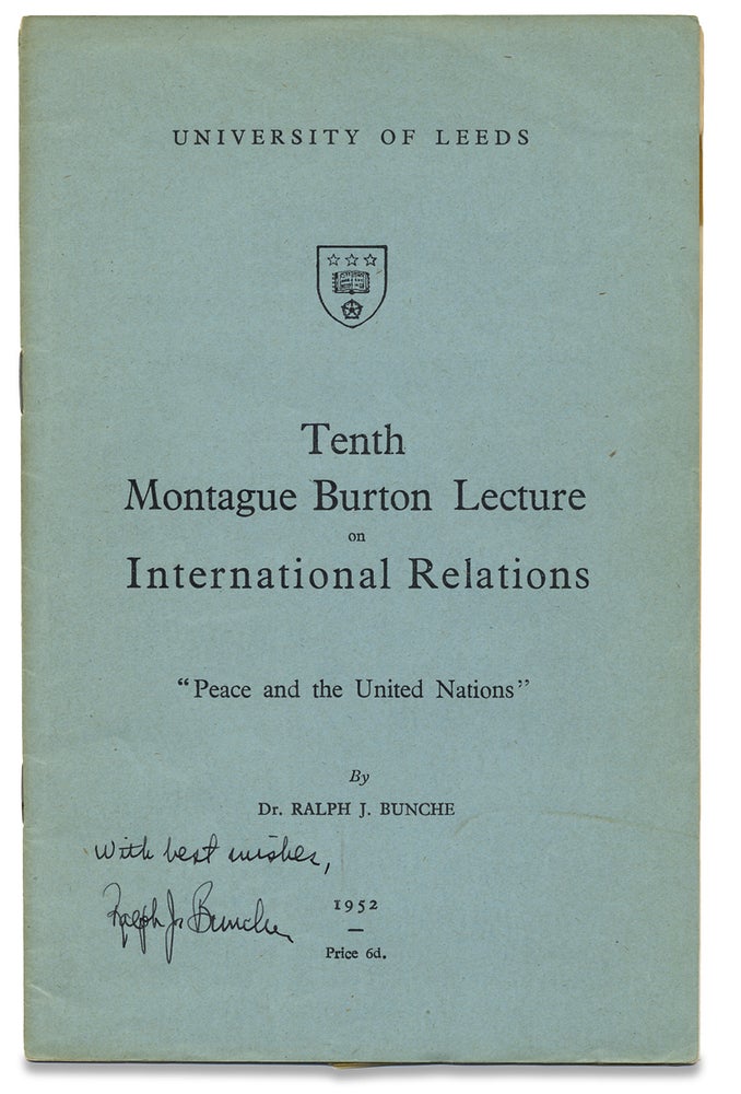 [3729248] Tenth Montague Burton Lecture on International Relations, “Peace and the United Nations” [signed by the author and Nobel Peace Laureate, Ralph Bunche, and with a TLS by him]. Dr. Ralph J. Bunche, 1904–1971, Ralph Johnson Bunche.