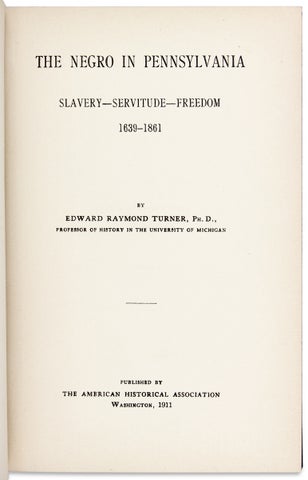 The Negro in Pennsylvania. Slavery - Servitude - Freedom, 1639-1861.