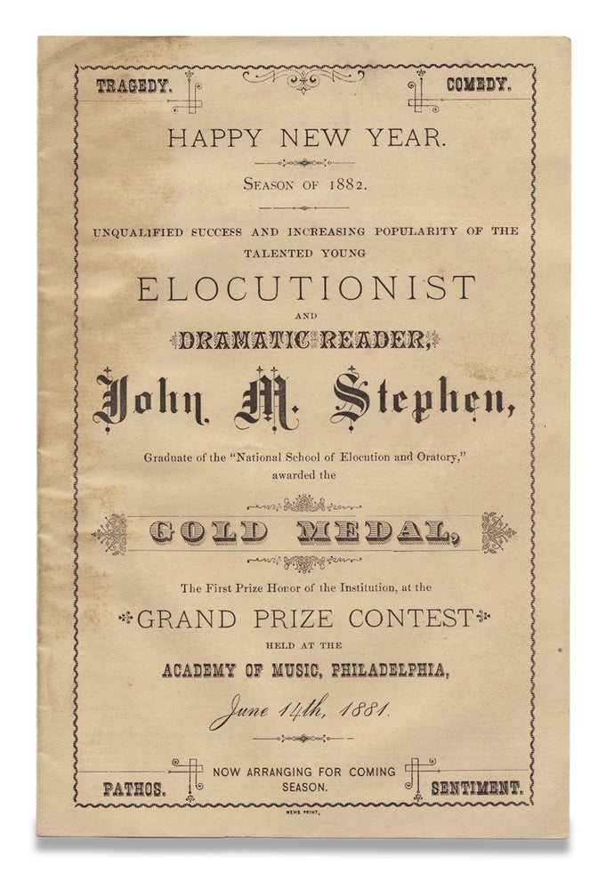 [3729287] Happy New Year. Season of 1882…Elocutionist and Dramatic Reader, John M. Stephen…awarded the Gold Medal…at the Academy of Music, Philadelphia, June 14th, 1881. [caption title of circular]. John M. Stephen.