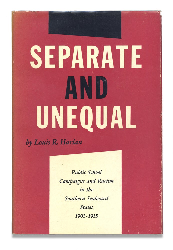 [3729314] Separate and Unequal: Public School Campaigns and Racism in the Southern Seaboard States, 1901-1915. Louis R. Harlan.