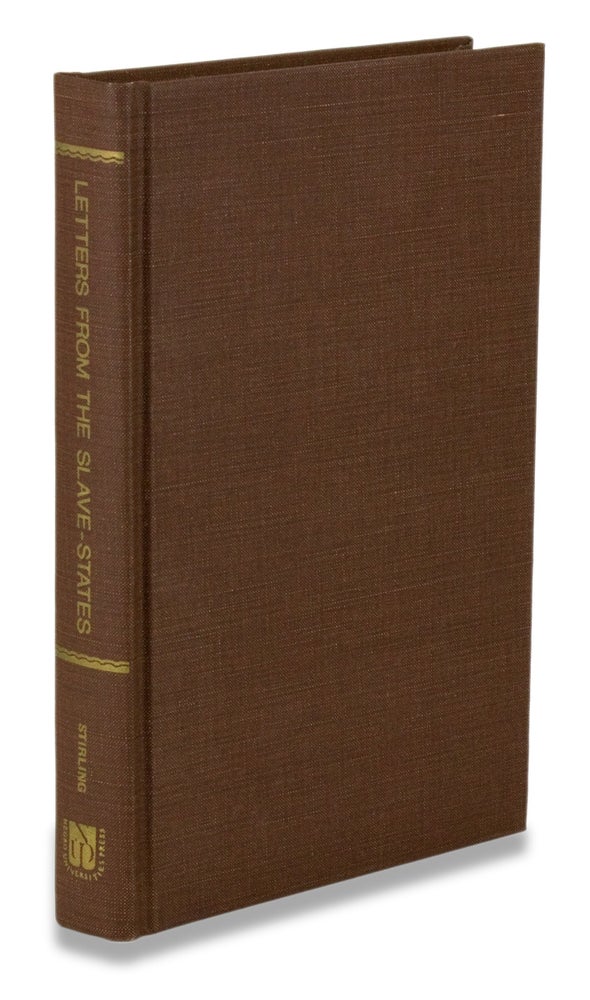 [3729333] Letters from the Slave States. James Stirling, 1805–1883.