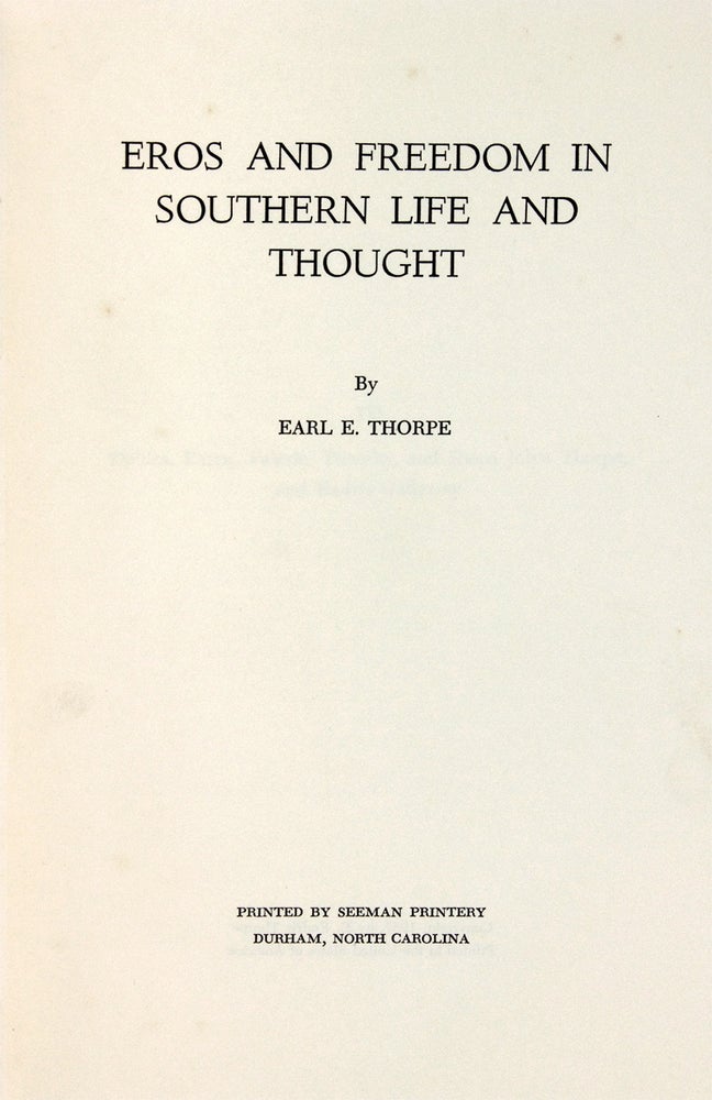 [3729334] Eros and Freedom in Southern Life and Thought. [inscribed and signed by author]. Earl E. Thorpe.