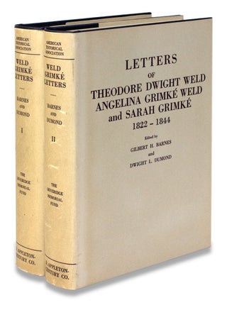 Letters of Theodore Dwight Weld, Angelina Grimké Weld and Sarah Grimké, 1822-1844.