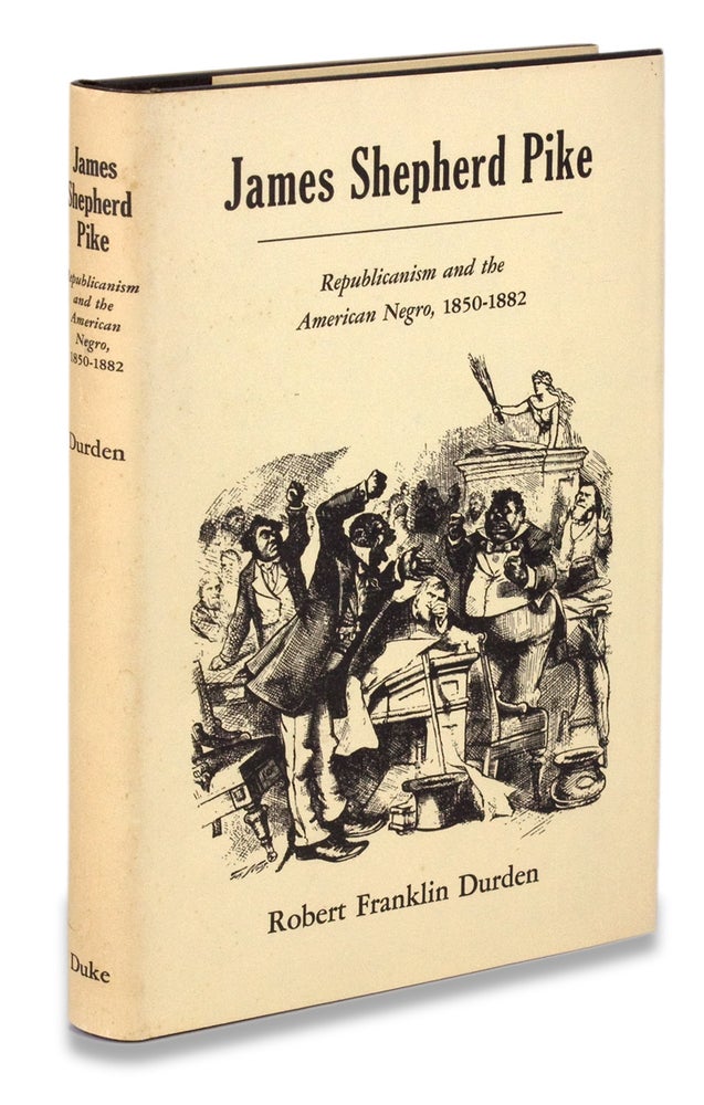 [3729339] James Shepherd Pike. Republicanism and the American Negro, 1850-1882. [inscribed and signed by author]. Robert Franklin Durden.