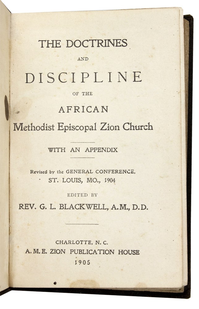 [3729373] The Doctrines and Discipline of the African Methodist Episcopal Zion Church, with an Appendix. Revised by the General Conference, St. Louis, Mo., 1904. A. M. Rev. G. L. Blackwell, ed, D. D., 1861–?, George Lincoln Blackwell.