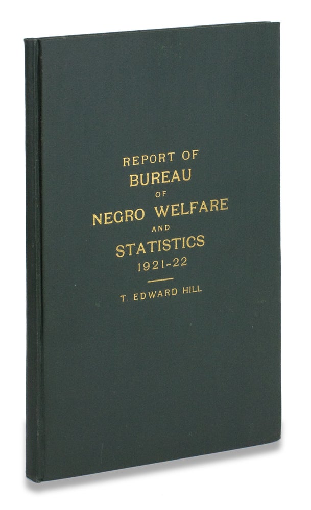 [3729392] The Negro in West Virginia. Report of T. Edward Hill, Director Bureau of Negro Welfare and Statistics of the State of West Virginia to Governor Ephraim F. Morgan, 1921-1922. T. Edward Hill.