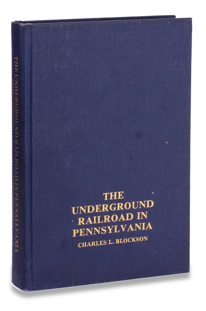 [3729401] The Underground Railroad in Pennsylvania. [inscribed and signed by author]. Charles L. Blockson, b.1933.