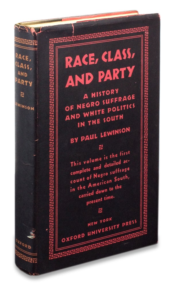 [3729412] Race, Class, & Party. A history of Negro Suffrage and White Politics in the South. [presentation copy]. Paul Lewinson, 1900–1988, 1869–1954, Augustus Noble Hand.