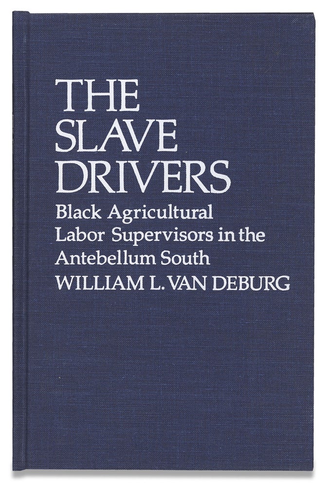 [3729463] The Slave Drivers, Black Agricultural Labor Supervisors in the Antebellum South. William L. Van Deburg.