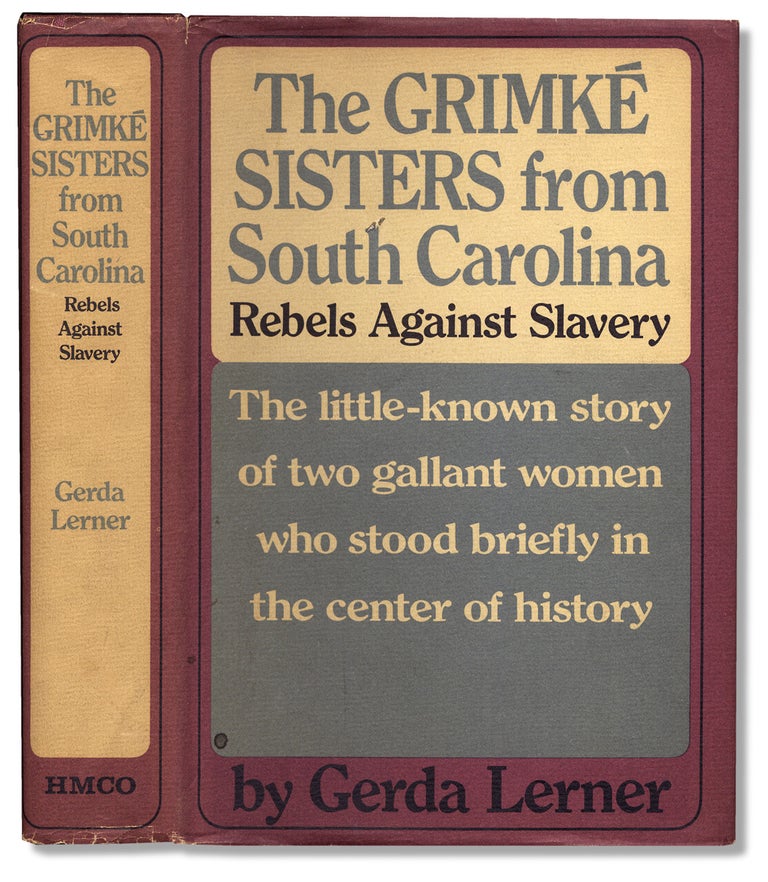 [3729516] The Grimké Sisters from South Carolina: Rebels Against Slavery. [First Edition]. Gerda Lerner.