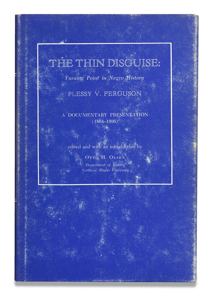 [3729550] The Thin Disguise: Turning Point in Negro History, Plessy v. Ferguson, a Documentary Presentation (1864–1896). Otto H. Olsen.