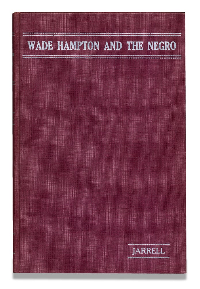 [3729617] Wade Hampton and the Negro, The Road Not Taken. Hampton M. Jarrell.