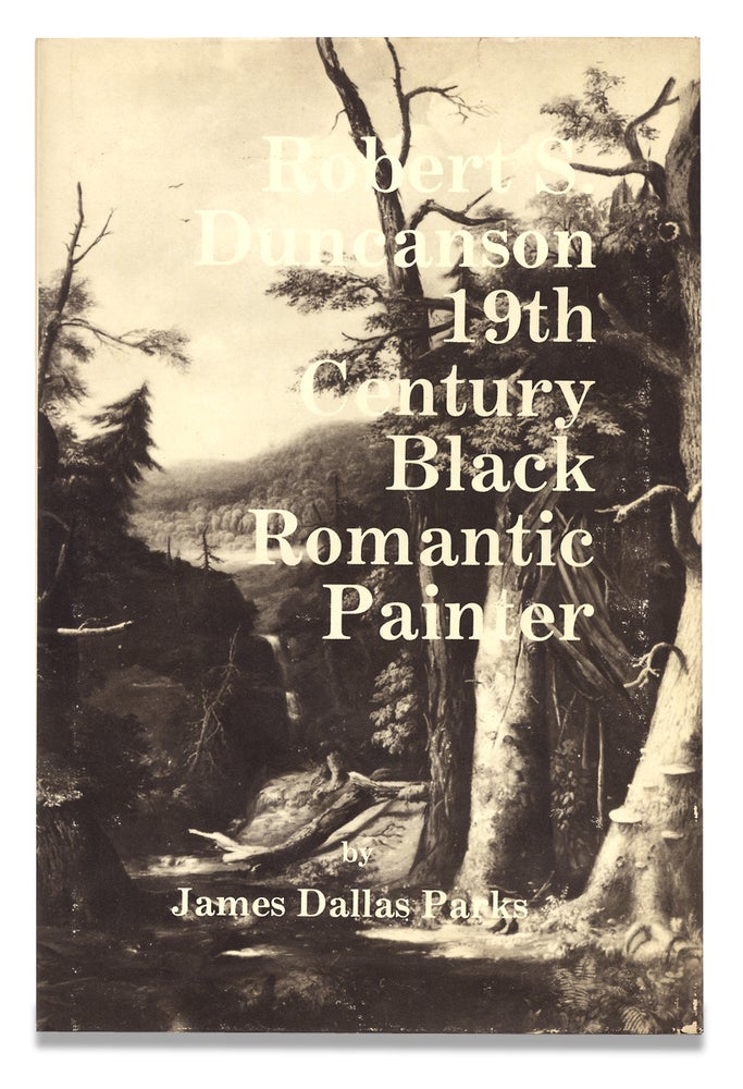 [3729753] Robert S. Duncanson: 19th Century Black Romantic Painter. James Dallas Parks.
