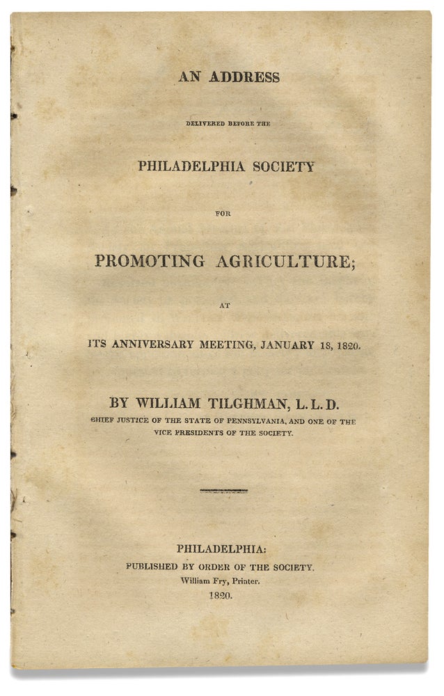 [3729775] An Address Delivered before the Philadelphia Society for Promoting Agriculture at its Anniversary Meeting, January 18, 1820. Chief Justice William Tilghman, 1756–1827, 1780–1853, John Bannister Gibson.