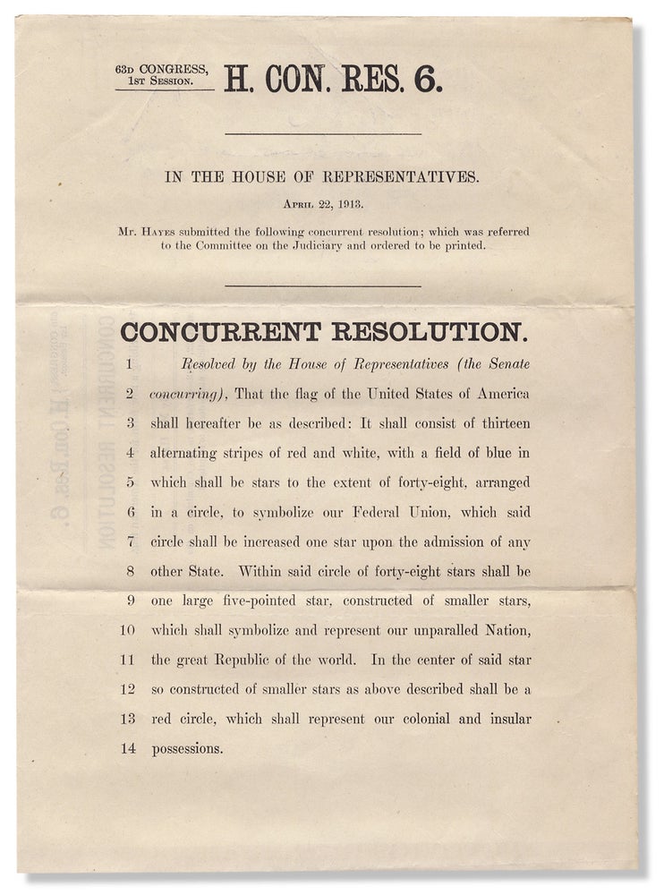 [3729939] [History of the American Flag:] 63d Congress, 1st Session. H. Con. Res. 6. In the House of Representatives. April 22, 1913. Mr. Hayes submitted the following concurrent resolution…That the flag of the United States of America shall hereafter be described…. Everis Anson Hayes.