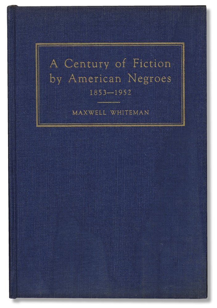 [3729948] A Century of Fiction by American Negroes 1853-1952. A Descriptive Bibliography. Maxwell Whiteman.