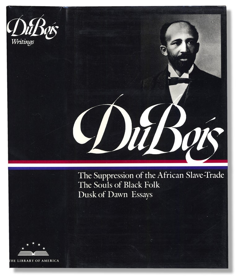[3729960] Writings: The Suppression of the Slave-Trade. The Souls of Black Folk. Dusk of Dawn. Essays and Articles. W E. B. Du Bois, Nathan Huggins, Ed.
