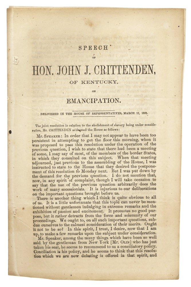 [3729996] Speech of Hon. John J. Crittenden, of Kentucky, on Emancipation. Delivered in the House of Representatives, March 11, 1862. John J. Crittenden, 1786–1863, John Jordan Crittenden.