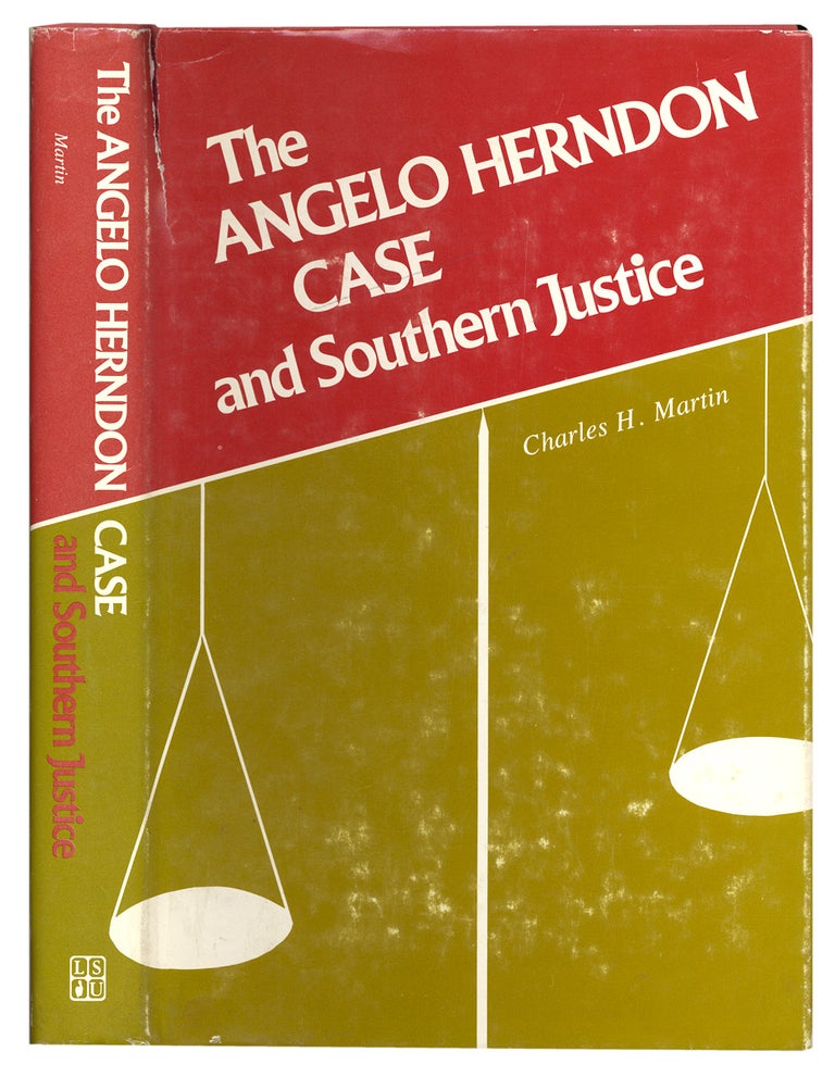 [3730009] The Angelo Herndon Case and Southern Justice. Charles H. Martin.