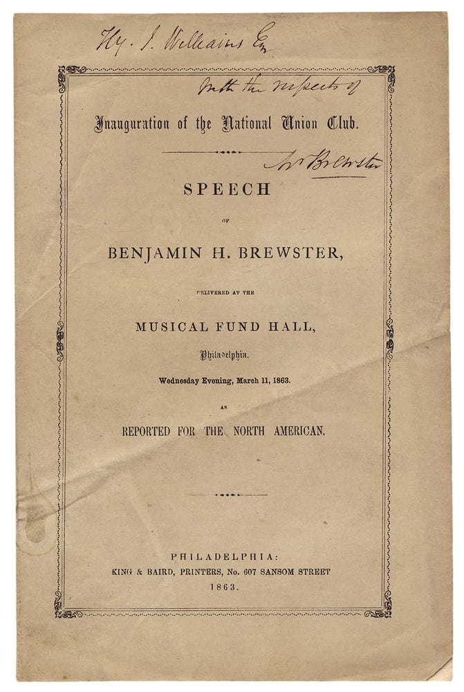 [3730067] Speech of Benjamin H. Brewster, Delivered at the Musical Fund Hall, Philadelphia. Wednesday Evening, March 11, 1863 [presentation copy]. Benjamin H. Brewster, 1816–1888, Benjamin Harris Brewster.