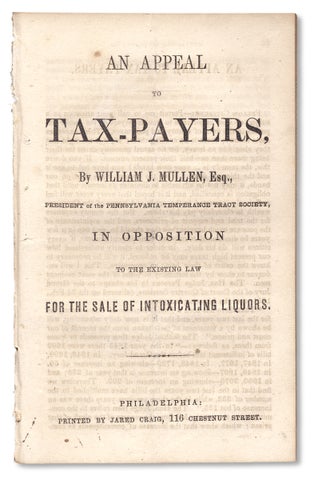 3730102] An Appeal to Tax-Payers, In Opposition to the Existing Law for the Sale of Intoxicating...