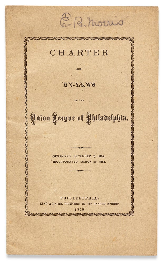 [3730117] Charter and By-Laws of The Union League of Philadelphia. Union League.