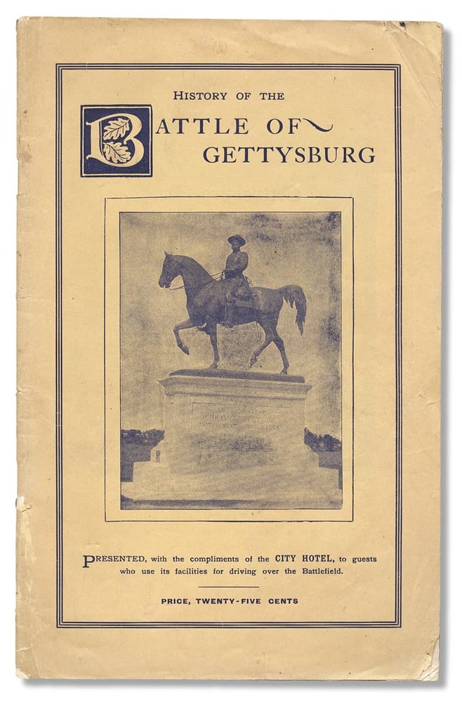 [3730121] History of the Battle of Gettysburg. Presented, with the compliments of the City Hotel, to guests who use its facilities for driving over the Battlefield [cover title]. Anon.