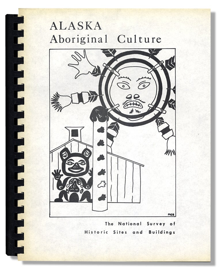 [3730175] Special Study: Alaska Aboriginal Culture. Theme XVI. Indigenous People and Cultures. The National Survey of Historic Sites and Buildings. United States Department of the Interior.