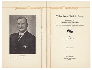 Tales From Buffalo Land. The Story of George “W” Newton (Old-time Buffalo Hunter of Dakota and Montana).