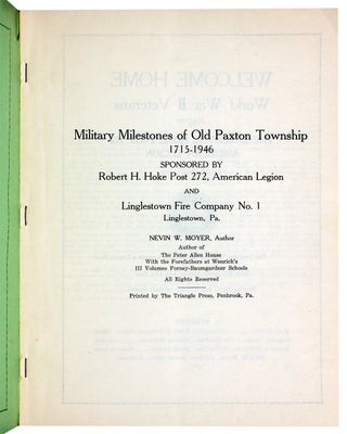 Military Milestones of Old Paxton Township, 1715 - 1946. Sponsored by Robert H. Hoke Post 272, American Legion and Linglestown Fire Company No. 1, Linglestown, Pa.