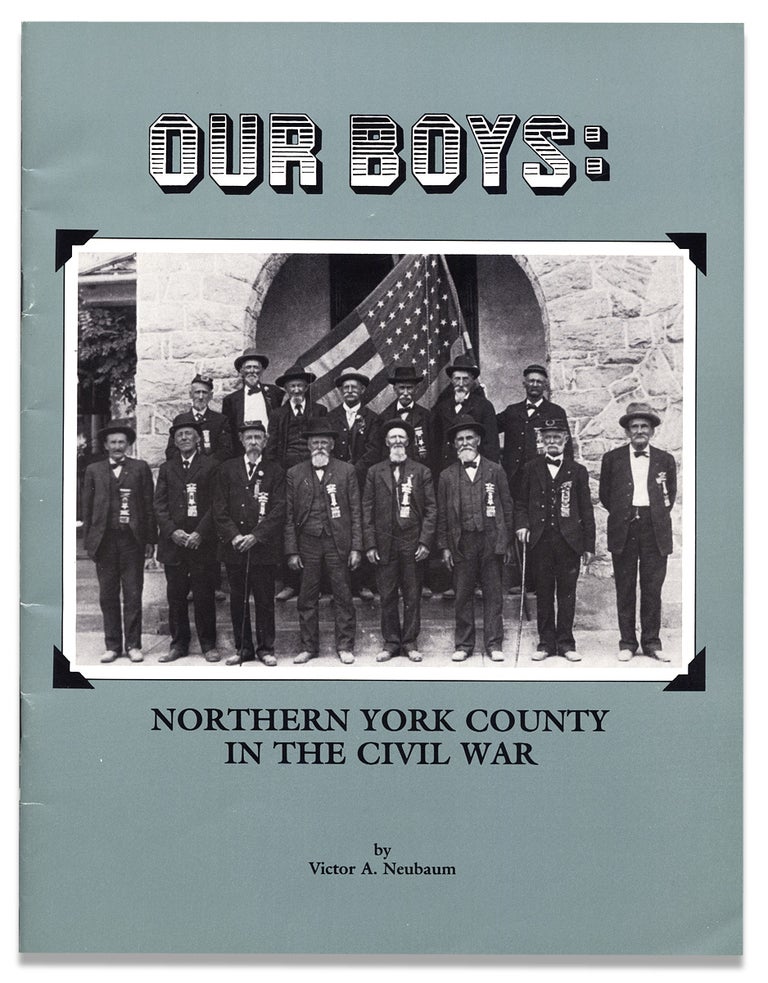 [3730188] Our Boys: Northern York County in the Civil War. Victor A. Neubaum.