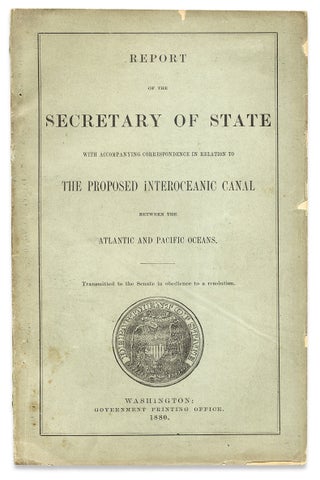 Report of the Secretary of State with Accompanying Correspondence in Relation to the Proposed Interoceanic Canal Between the Atlantic and Pacific Oceans.