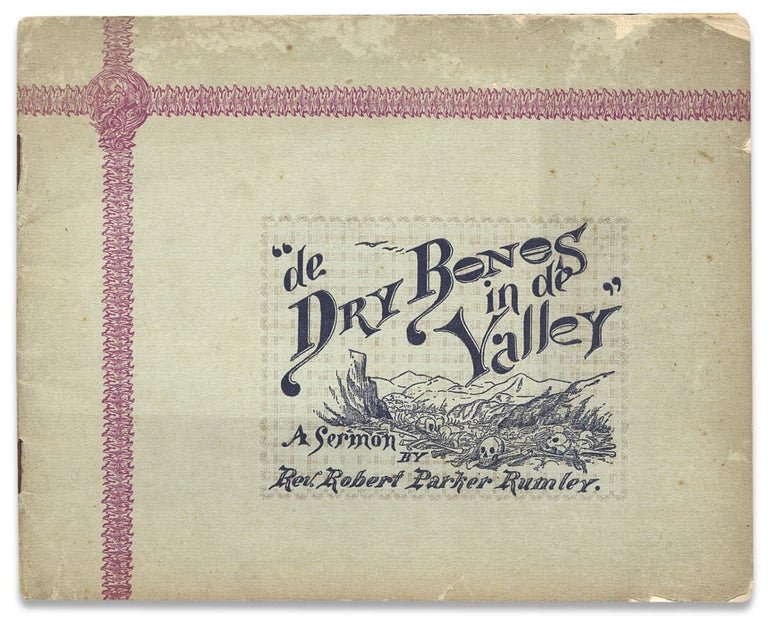 [3730314] De Dry Bones in de Valley. A Sermon by Rev. Robert Parker Rumley. Reported by Orville Knight Smith. Sketches by A.M. Cole. Robert Parker Rumley.