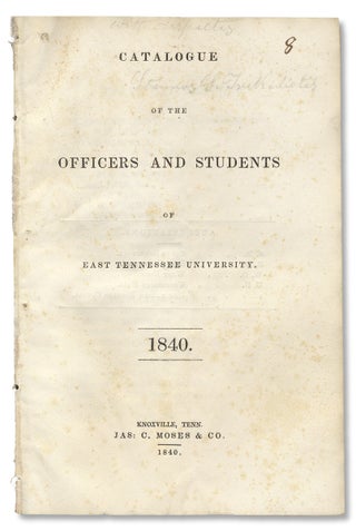 3730320] Catalogue of the officers and students of East Tennessee University. 1840. East...