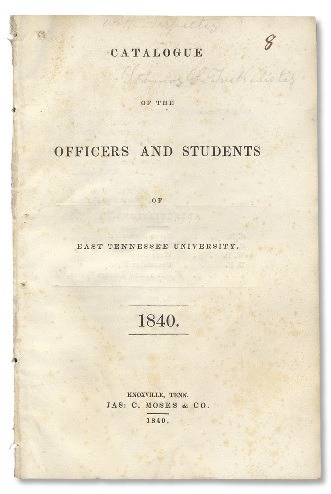 [3730320] Catalogue of the officers and students of East Tennessee University. 1840. East Tennessee University.