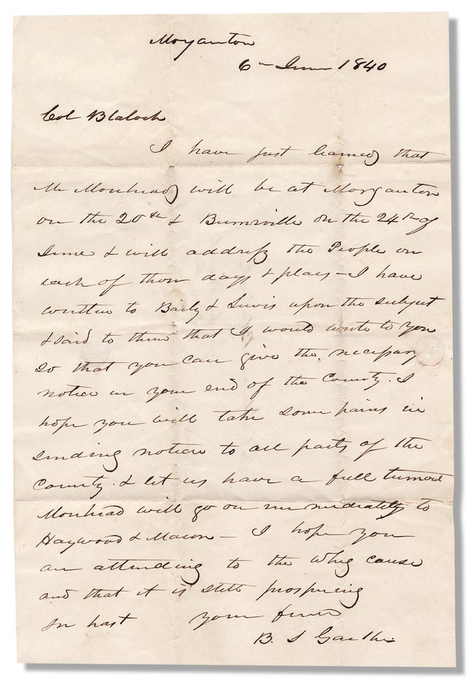 [3730356] 1840 Autograph Letter Signed by Burgess Sidney Gaither, North Carolina Whig politician and later Confederate congressman, arranging a speaking campaign for James Turner Morehead, future U.S. congressman. B S. Gaither, 1807–1892, Burgess Sidney Gaither.